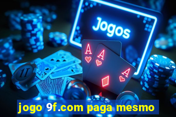 jogo 9f.com paga mesmo